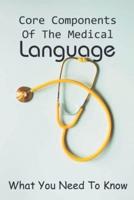 Core Components Of The Medical Language