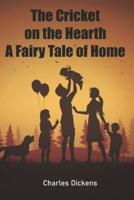 The Cricket on the Hearth: A Fairy Tale of Home : with original illustrations