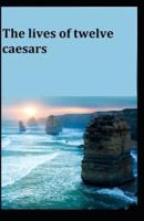 The Lives of the Twelve Caesars Illustrated