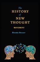 A History of the New Thought Movement (Illustrated Edition)