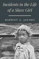Incidents in the Life of a Slave Girl: Original Classics and Annotated