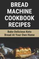 Bread Machine Cookbook Recipes