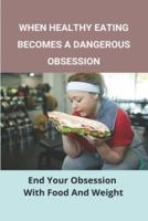 When Healthy Eating Becomes A Dangerous Obsession