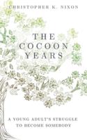 The Cocoon Years: A Young Adult's Struggle to Become Somebody