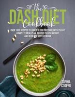 The Dash Diet Cookbook: Over 1000 Recipes to Lower Blood Pressure with 28-Day  Complete Meal Plan Recipes to Lose Weight and Decrease  Hypertension