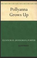 Pollyanna Grows Up Eleanor Hodgman Porter Illustrated