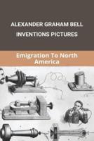 Alexander Graham Bell Inventions Pictures