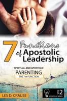 7 Functions of Apostolic Leadership Volume 2: Spiritual and Apostolic Parenting - The 7th Function
