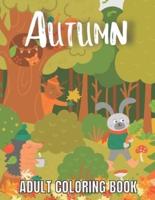 Autumn  Adult Coloring Book: An Adult Coloring Book Featuring Amazing Coloring Pages with Beautiful Autumn Scenes, Cute Farm Animals and Relaxing Fall Inspired Landscapes( AutumnColoring Book)