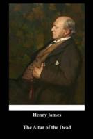 Henry James - The Altar of the Dead