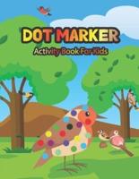 Dot Marker Activity Book For Kids: Bird: A Dot Markers Coloring Book For Toddlers, Preschools And Kindergarteners, Adorable Gift Ideas for Kids Who Loves Birds