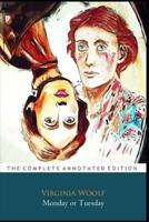 Monday or Tuesday By Virginia Woolf "Annotated Classic Edition"