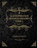 La Conspiration des milliardaires - Tome 2: Edition Collector - Gustave Le Rouge