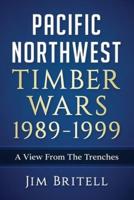 Pacific Northwest Timber Wars 1989-1999