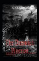 The Dunwich Horror: A Horror Fiction Classics Novel (Original Edition): Annotated