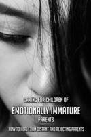Caring For Children Of Emotionally Immature Parents