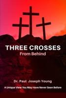 THREE CROSSES From Behind