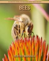 Bees: An Amazing Animal Picture Book about Bees for Kids