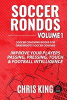 Soccer Rondos Book 1: The Key To A Better Training Session