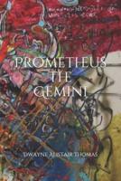 Prometheus the Gemini