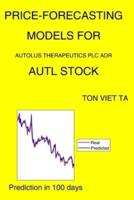 Price-Forecasting Models for Autolus Therapeutics Plc ADR AUTL Stock