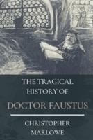 The Tragical History of Doctor Faustus: Original Classics and Annotated