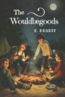 The Wouldbegoods: Original Classics and Annotated