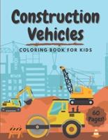 Construction Vehicles Coloring Book for Kids: 60 Pages of Dumpers Cranes Diggers Trucks Bulldozers Tractors Rollers Excavators   Perfect Activity for Boys Toddlers Children (Big Construction Coloring Book for Kids Ages 2-4 4-8)