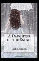 A Daughter of the Snows (Illustrated Edition)