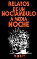 Relatos De Un Noctámbulo A Media Noche.: EDICIÓN ESPECIAL. (AMAZON EXCLUSIVE)