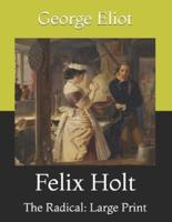 Felix Holt: The Radical: Large Print