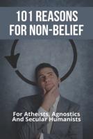 101 Reasons For Non-Belief