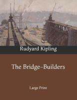 The Bridge-Builders: Large Print