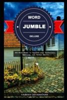 Word Jumble Deluxe: 400 Word Games to Upgrade your Vocabulary, Spelling, and Verbal Skills