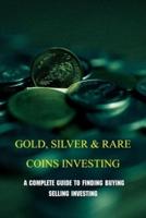 Gold, Silver & Rare Coins Investing