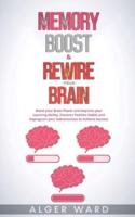 Memory Boost & Rewire your Brain: Boost your Brain Power and Improve your Learning Ability, Discover Positive Habits and Reprogram your Subconscious to Achieve Success