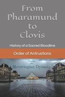 From Pharamund to Clovis: History of a Sacred Bloodline