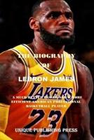 The Biography of Lebron James