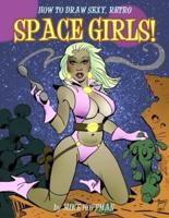 How To Draw Sexy, Retro Space Girls!