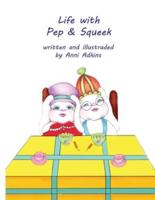 Life with Pep & Squeek: by Anni Adkins