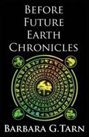 Before Future Earth Chronicles (Omnibus)