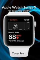 Apple Watch Series 3 For Beginners and Pro