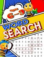 Word Search for KIDS: Ages 6-9 Puzzle Games for Smart Kids: Hours of Fun and enjoyment for 1st, 2nd, or 3rd grade children. 100 Puzzles with Answer Keys. Designed for Ages 6 to 9 and measures 8.5" x 11"