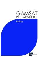 GAMSAT Preparation Biology: Efficient Methods, Detailed Techniques, Proven Strategies, and GAMSAT Style Questions for GAMSAT Biology Section