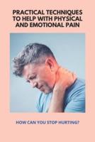 Practical Techniques To Help With Physical And Emotional Pain
