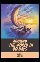 Around the World in 80 Days: Jules Verne (Literature, Action And Adventure) [Annotated]