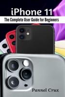 iPhone 11: The Complete User Guide for Beginners