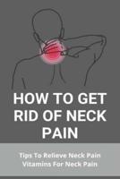 How To Get Rid Of Neck Pain