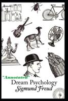Dream Psychology "The Annotated Edition" Top Rated Book