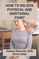 How To Relieve Physical And Emotional Pain?